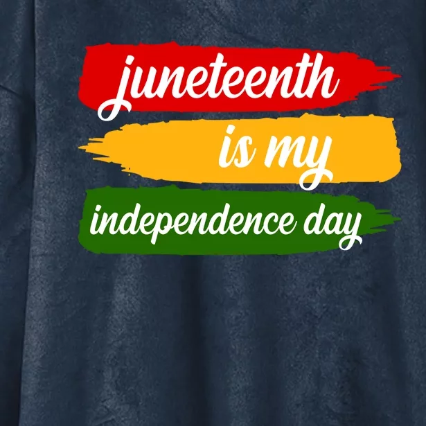 Juneteenth Is My Independence Day Hooded Wearable Blanket