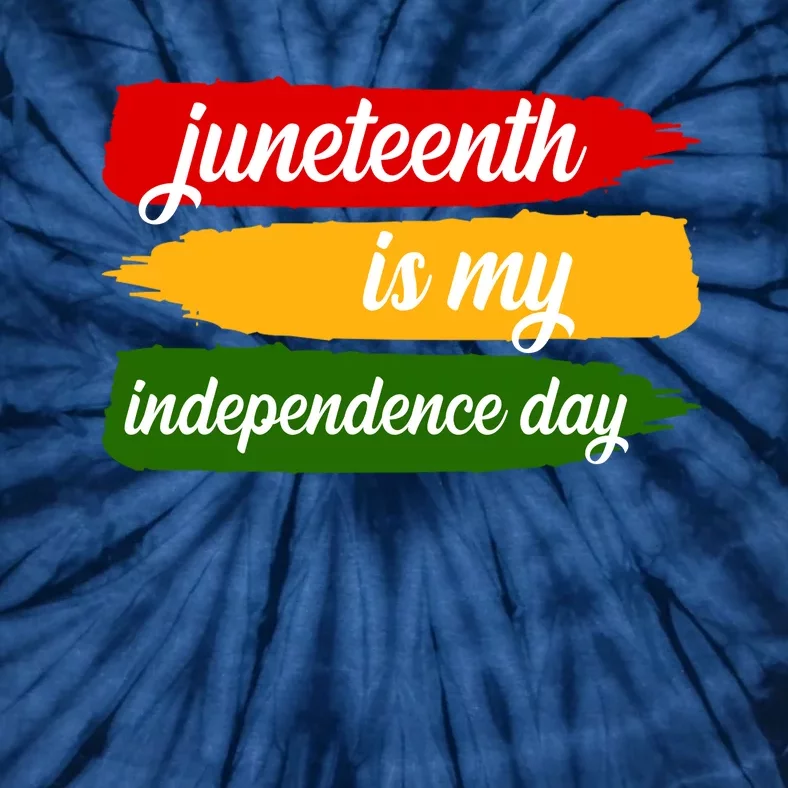 Juneteenth Is My Independence Day Tie-Dye T-Shirt