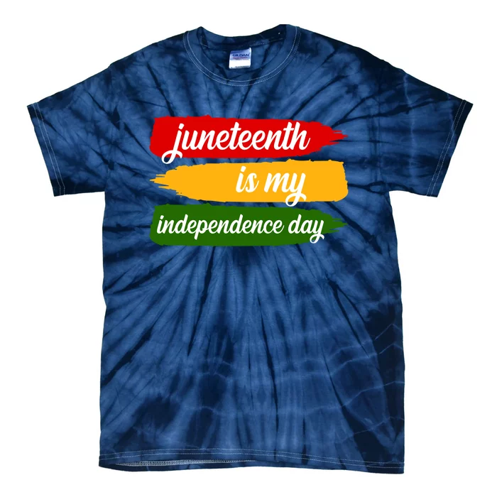 Juneteenth Is My Independence Day Tie-Dye T-Shirt