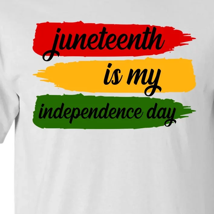 Juneteenth Is My Independence Day Tall T-Shirt