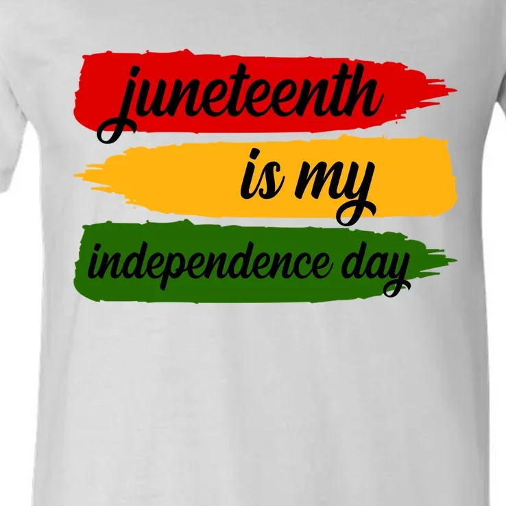 Juneteenth Is My Independence Day V-Neck T-Shirt