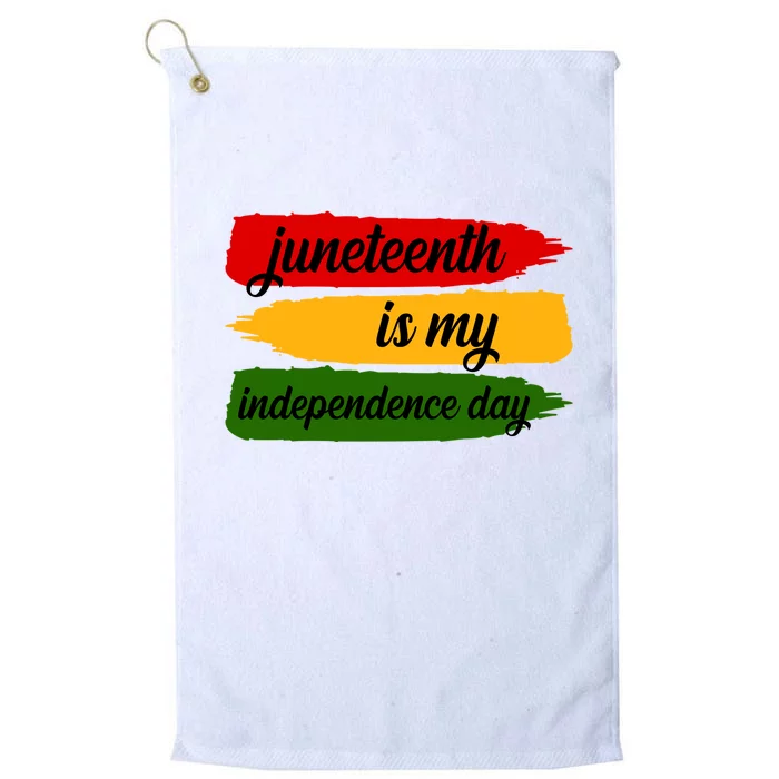 Juneteenth Is My Independence Day Platinum Collection Golf Towel