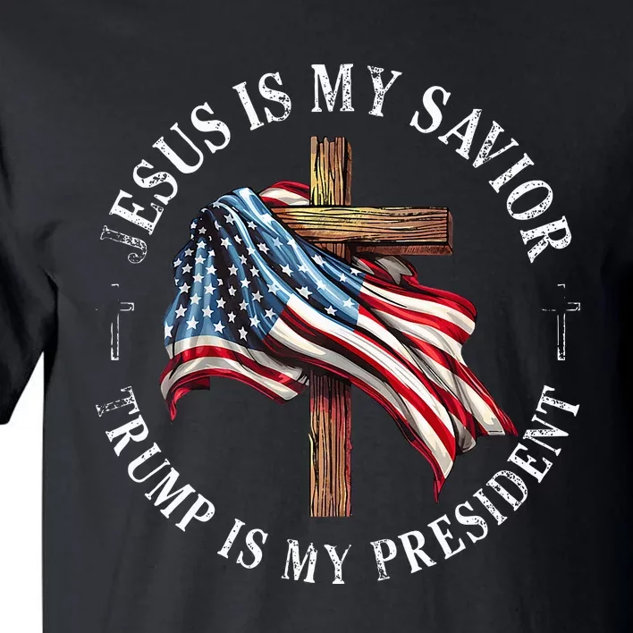 Jesus Is My Savior Trump Is My President American Flag Tall T-Shirt