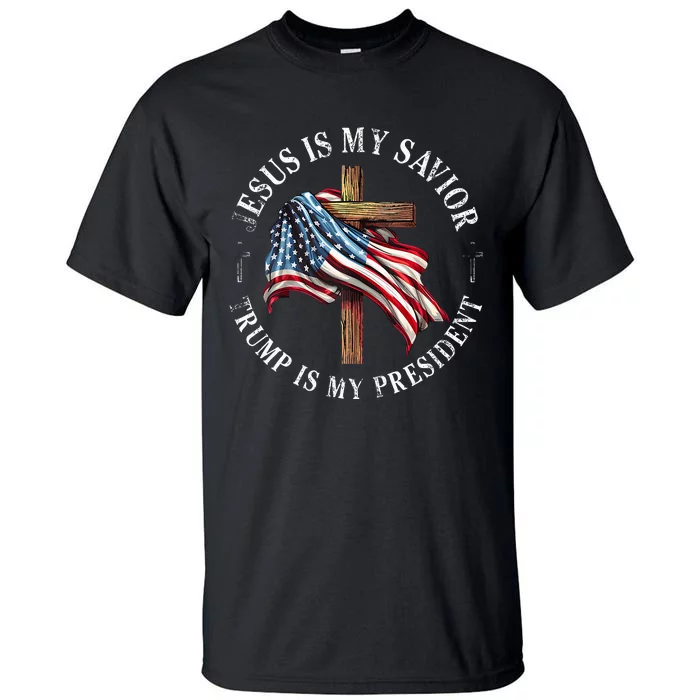 Jesus Is My Savior Trump Is My President American Flag Tall T-Shirt