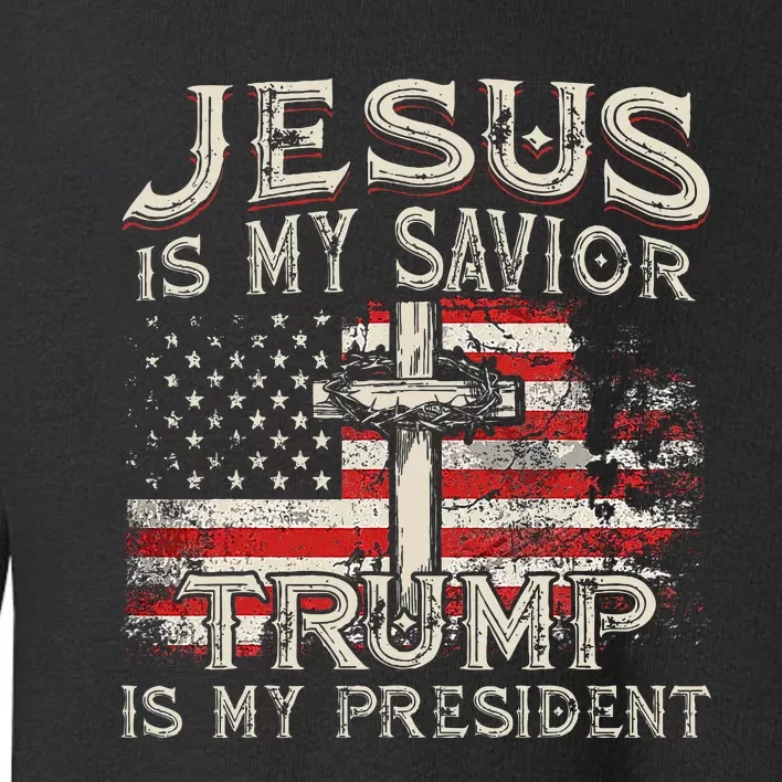 Jesus Is My Savior Trump Is My President American Flag Toddler Sweatshirt