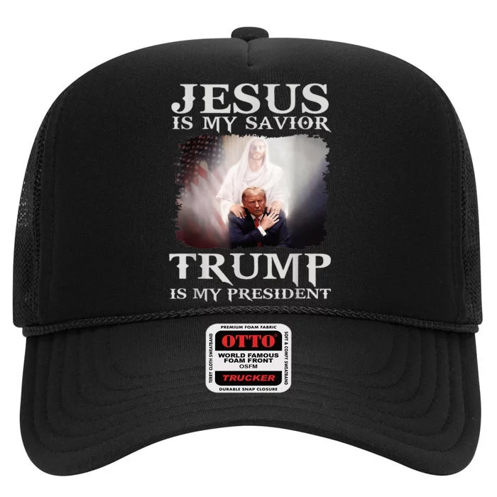 Jesus Is My Savior Trump Is My President High Crown Mesh Trucker Hat