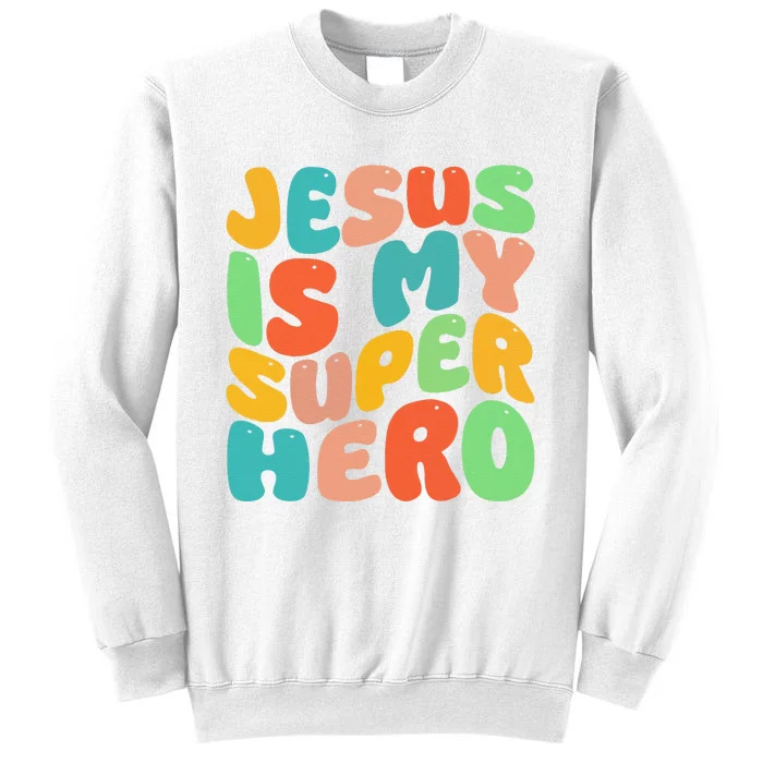 Jesus Is My Superhero Christian Religious Sweatshirt