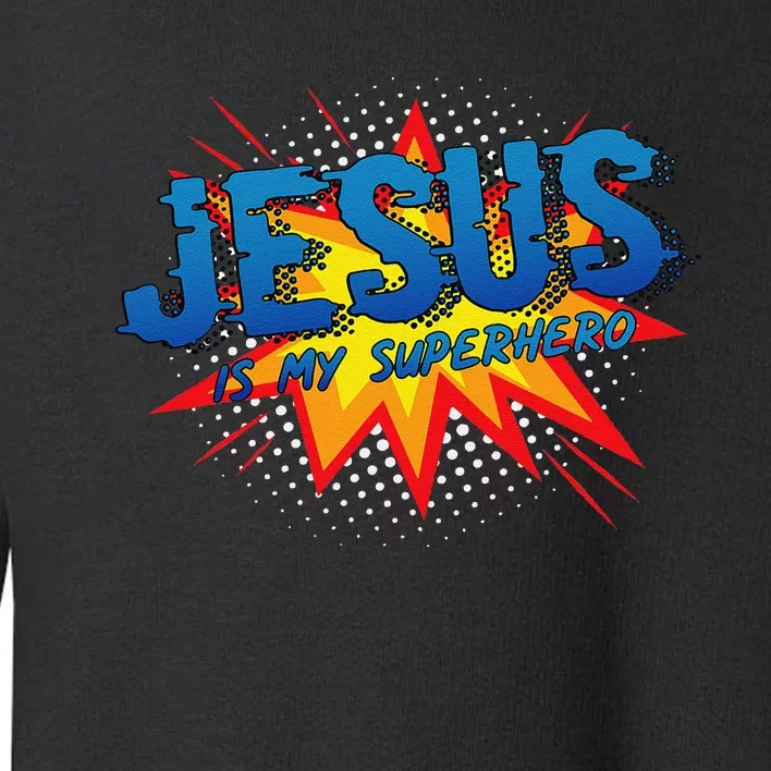 Jesus Is My Superhero Cute Powerful Christian Gift Comic Toddler Sweatshirt