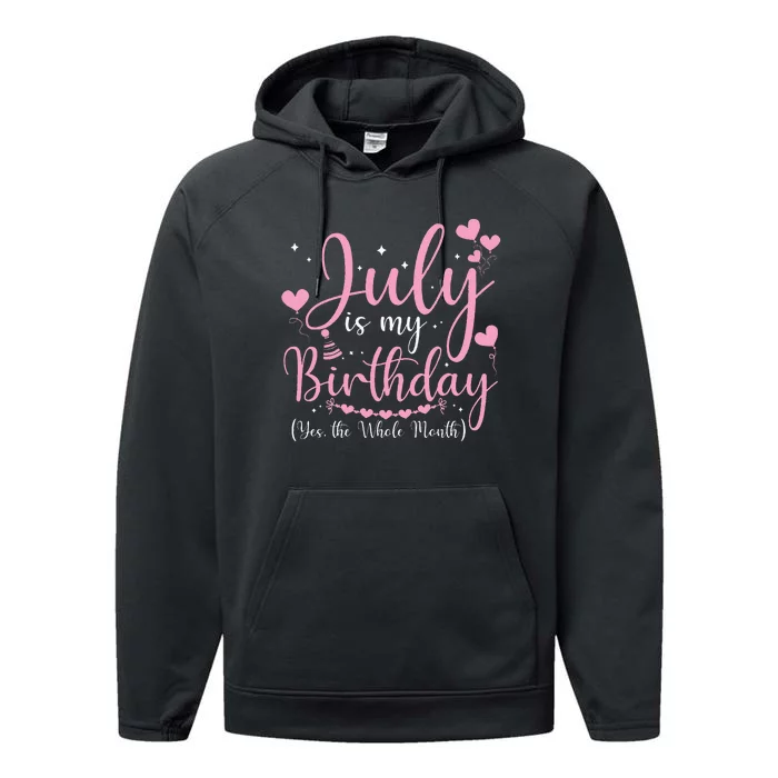 July Is My Birthday Yes The Whole Month Funny July Birthday Performance Fleece Hoodie