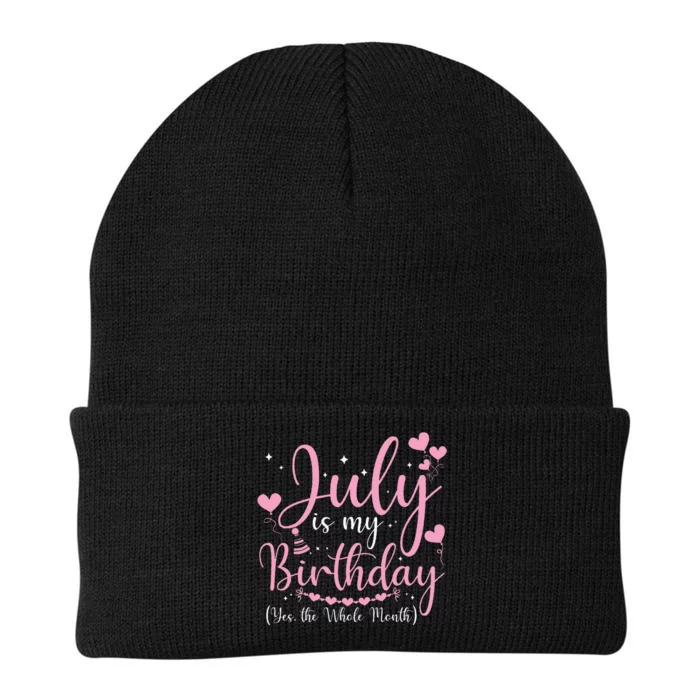 July Is My Birthday Yes The Whole Month Funny July Birthday Knit Cap Winter Beanie