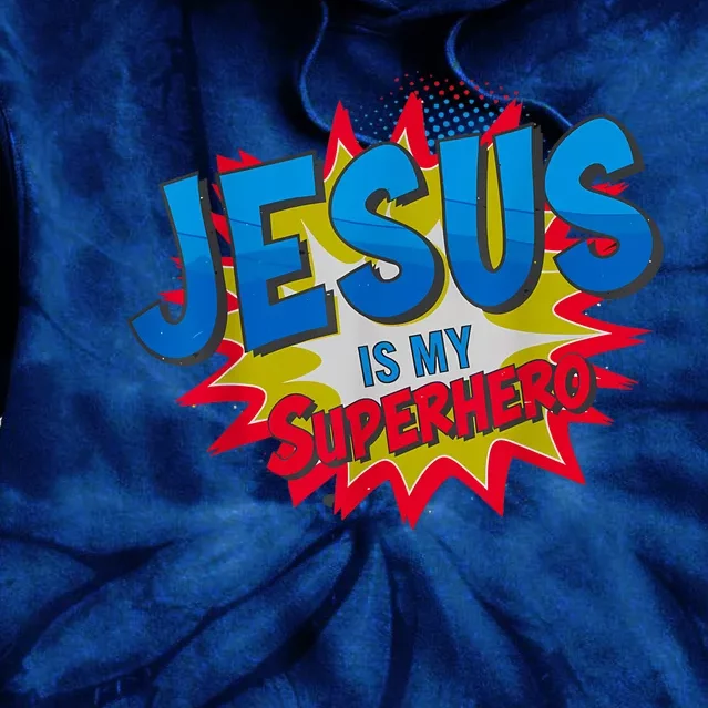 Jesus Is My Superhero Tie Dye Hoodie