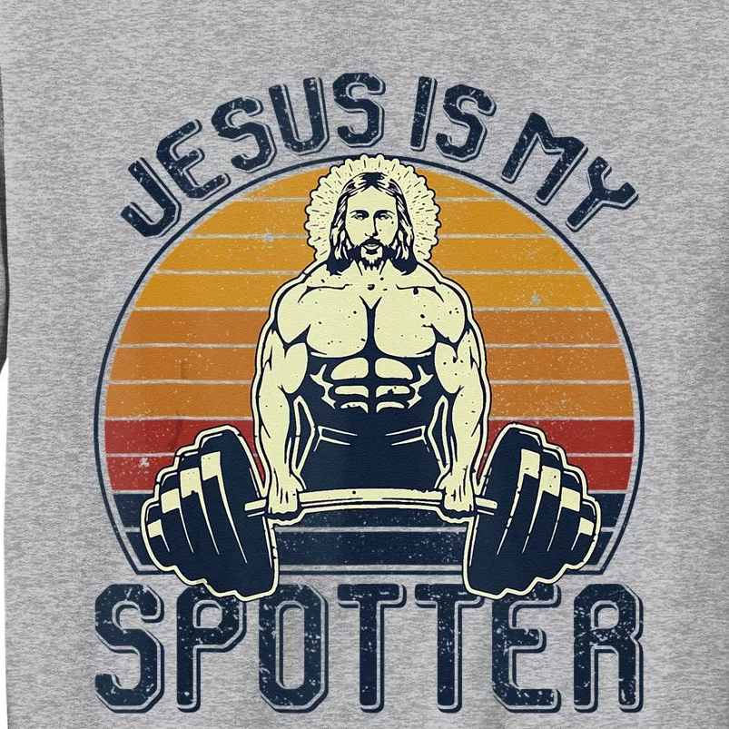 Jesus Is My Spotter Funny Christian Weightlifting Gym Tall Sweatshirt