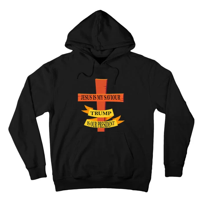 Jesus Is My Saviour Trump Is Our President Tall Hoodie