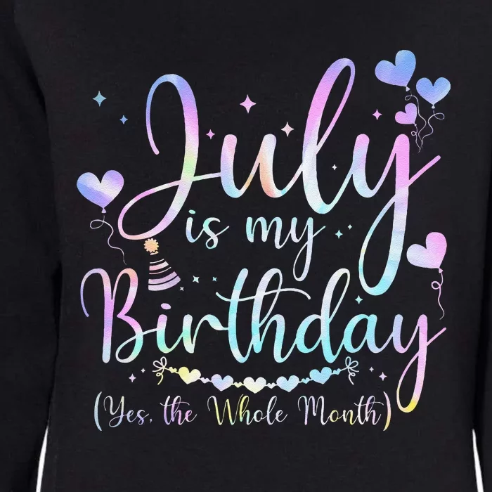 July Is My Birthday Yes The Whole Month Funny July Birthday Womens California Wash Sweatshirt