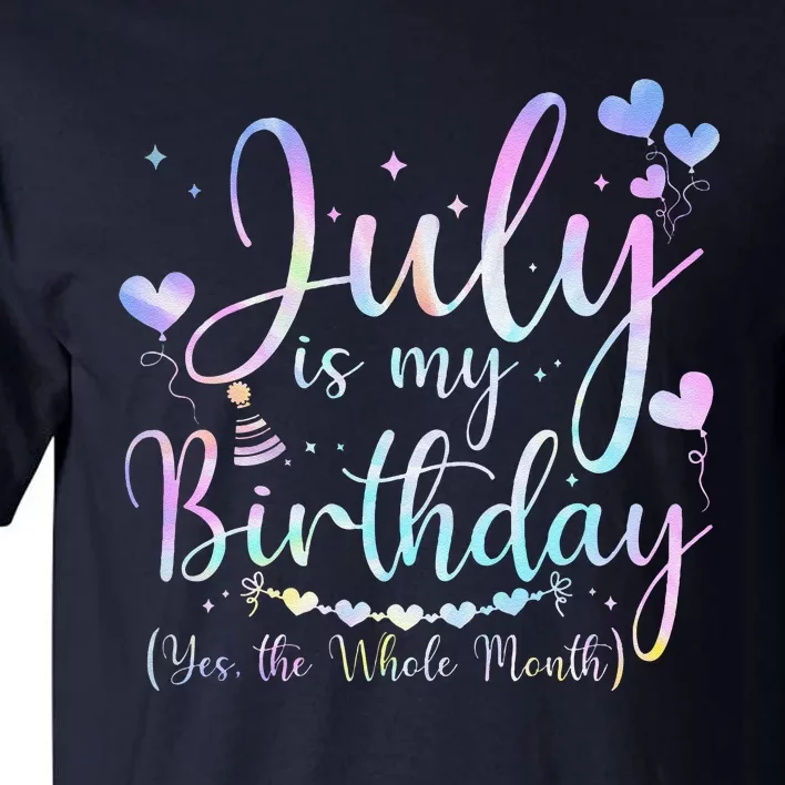 July Is My Birthday Yes The Whole Month Funny July Birthday Tall T-Shirt