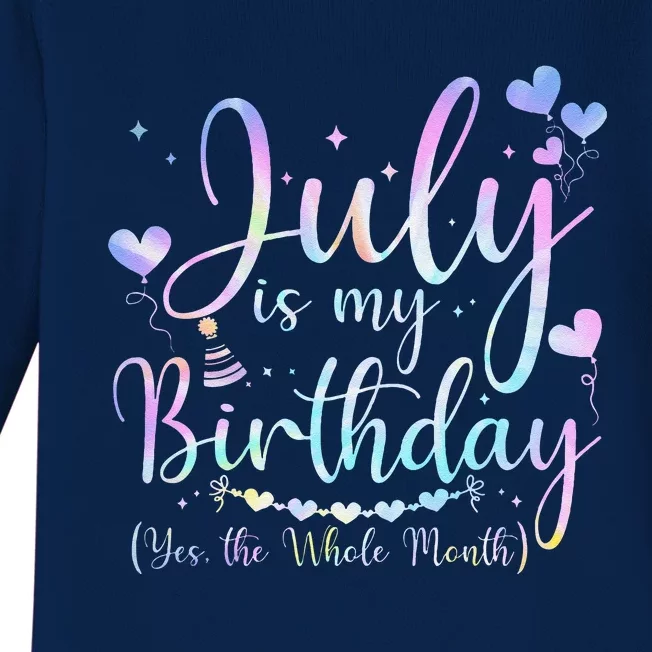 July Is My Birthday Yes The Whole Month Funny July Birthday Baby Long Sleeve Bodysuit