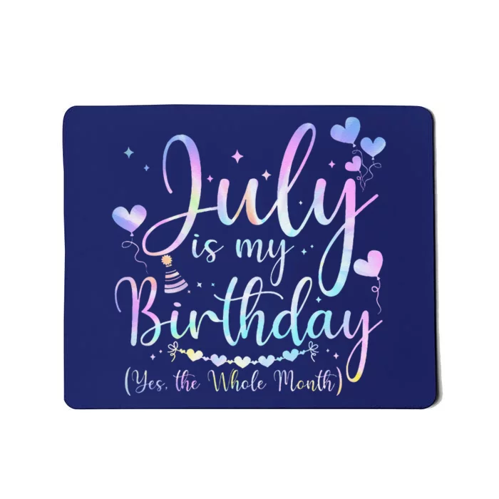 July Is My Birthday Yes The Whole Month Funny July Birthday Mousepad