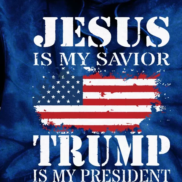 Jesus Is My Savior Trump Is My President Tie Dye Hoodie