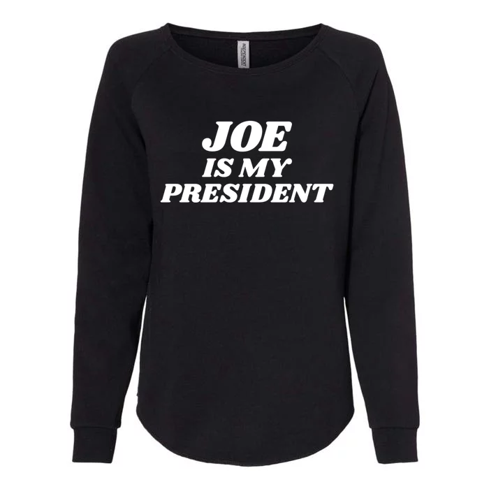 Joe Is My President Biden Supporter Gift Womens California Wash Sweatshirt