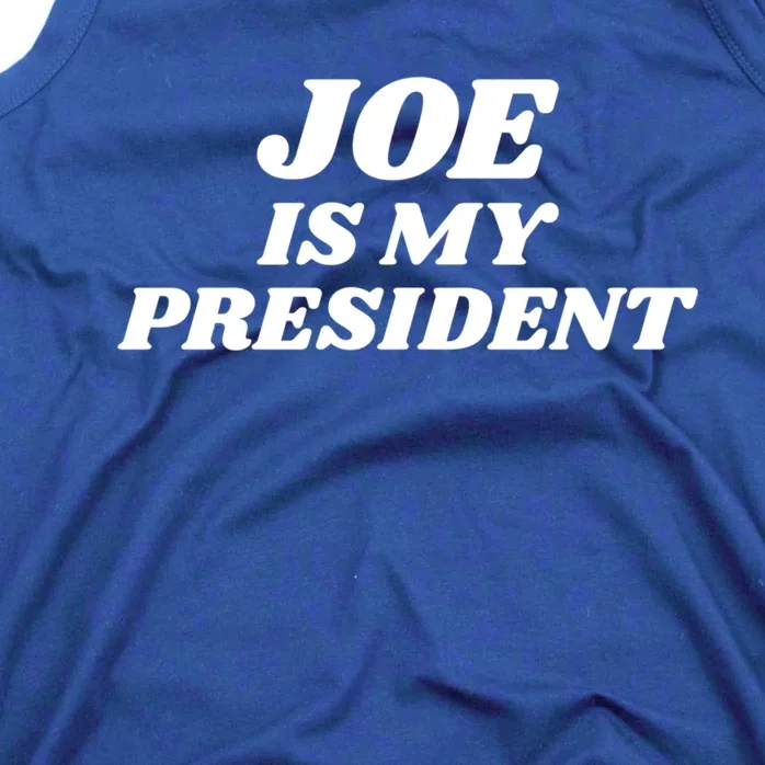 Joe Is My President Biden Supporter Gift Tank Top