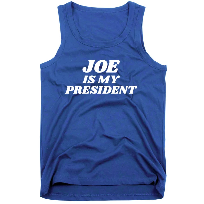 Joe Is My President Biden Supporter Gift Tank Top