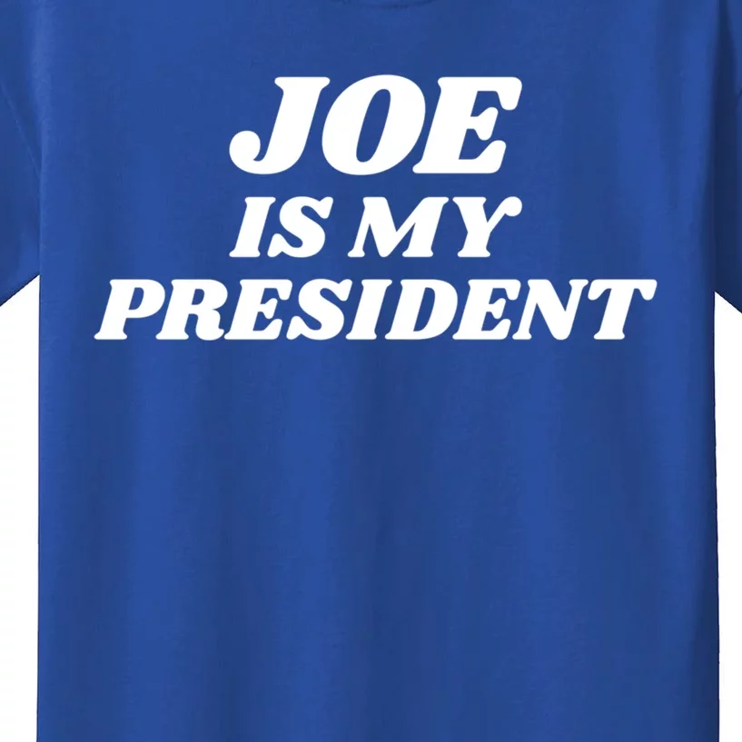 Joe Is My President Biden Supporter Gift Kids T-Shirt