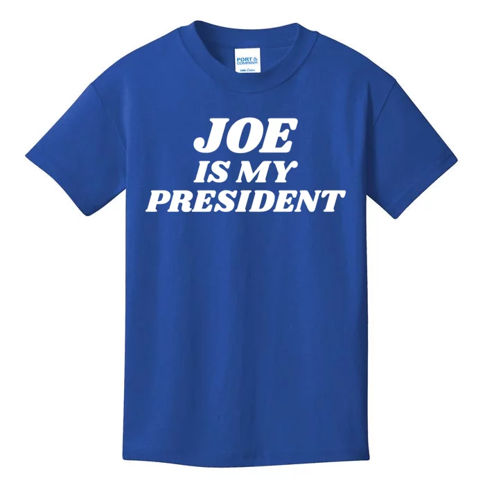 Joe Is My President Biden Supporter Gift Kids T-Shirt