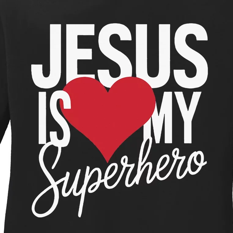 Jesus Is My Superhero Christian Religious Religion Ladies Long Sleeve Shirt