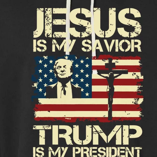 Jesus Is My Savior Trump Is My President Trump 2024 Usa Flag Garment-Dyed Fleece Hoodie