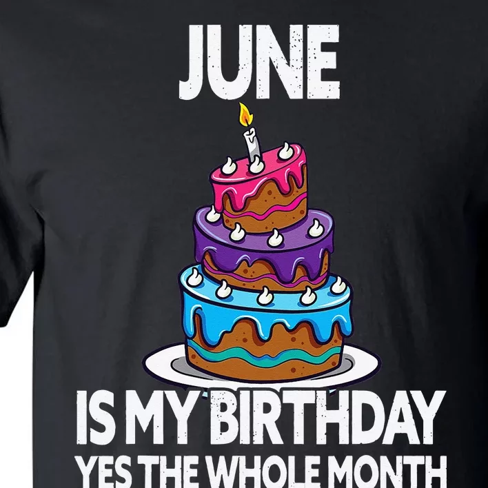 June Is My Birthday Yes The Whole Month June Birthday Tall T-Shirt