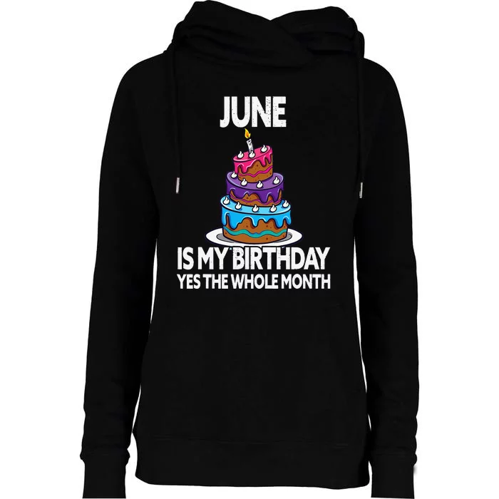 June Is My Birthday Yes The Whole Month June Birthday Womens Funnel Neck Pullover Hood