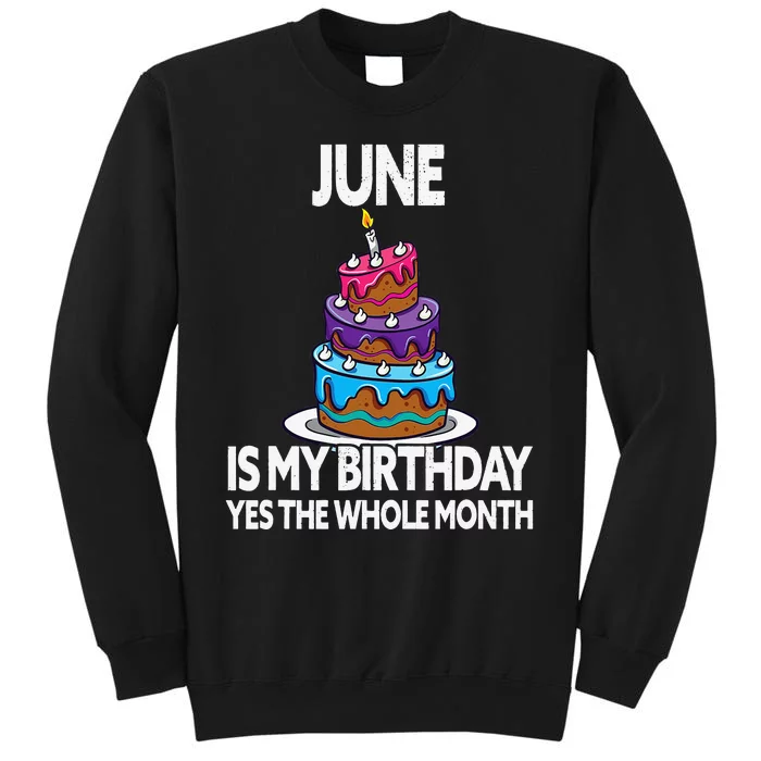 June Is My Birthday Yes The Whole Month June Birthday Tall Sweatshirt