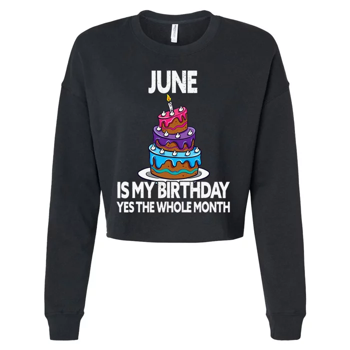 June Is My Birthday Yes The Whole Month June Birthday Cropped Pullover Crew