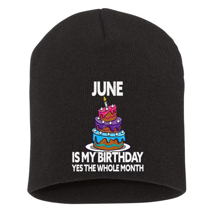 June Is My Birthday Yes The Whole Month June Birthday Short Acrylic Beanie