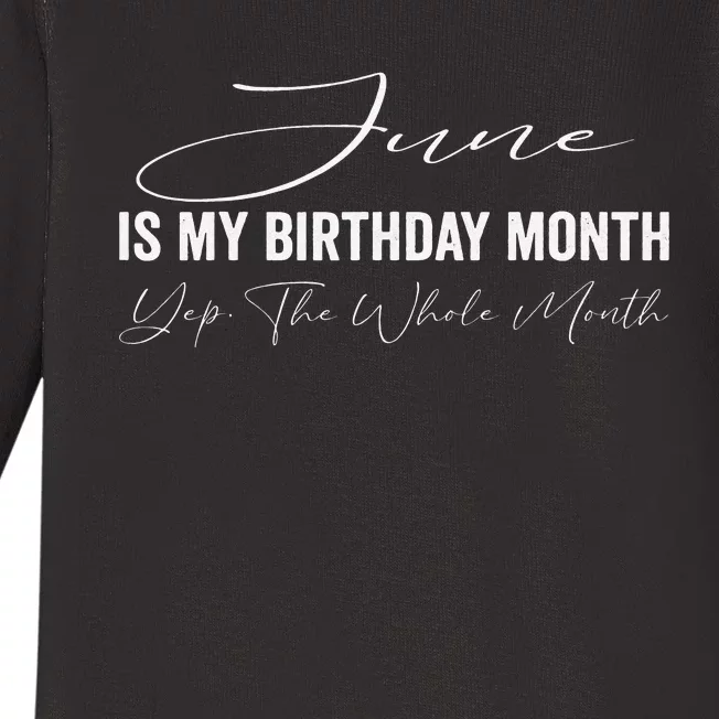 June is my birthday month yep the whole month Baby Long Sleeve Bodysuit