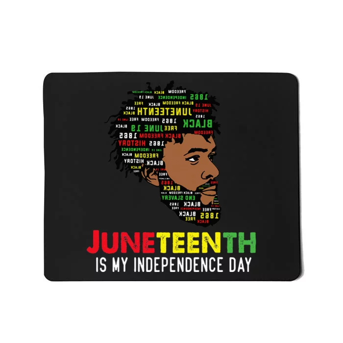 Juneteenth Is My Independence Day Black King Fathers Day Mousepad