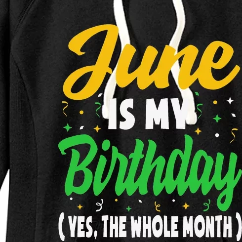 June Is My Birthday The Whole Month June Birthday Women's Fleece Hoodie