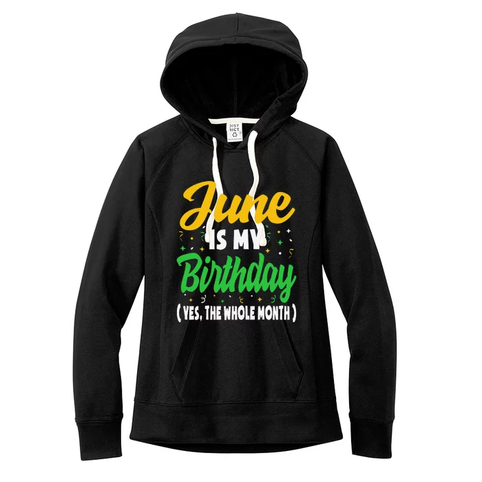 June Is My Birthday The Whole Month June Birthday Women's Fleece Hoodie