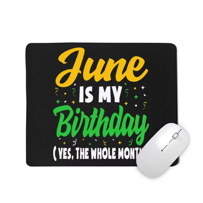 June Is My Birthday The Whole Month June Birthday Mousepad