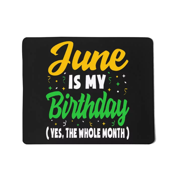 June Is My Birthday The Whole Month June Birthday Mousepad