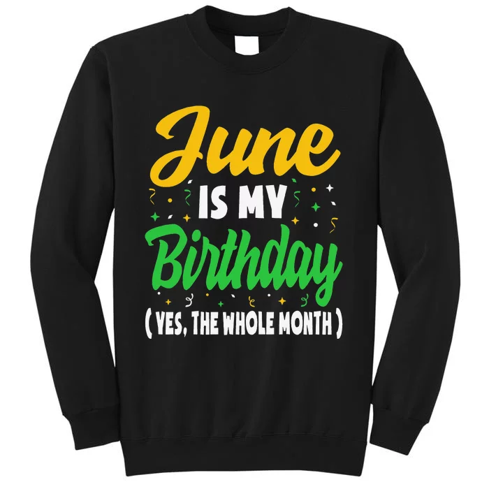 June Is My Birthday The Whole Month June Birthday Tall Sweatshirt