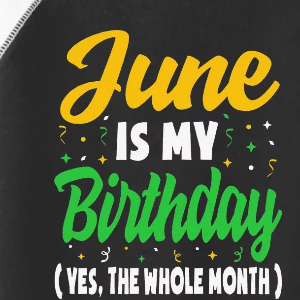 June Is My Birthday The Whole Month June Birthday Toddler Fine Jersey T-Shirt