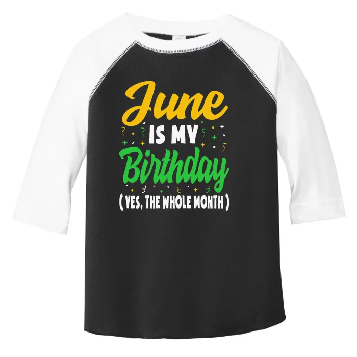 June Is My Birthday The Whole Month June Birthday Toddler Fine Jersey T-Shirt