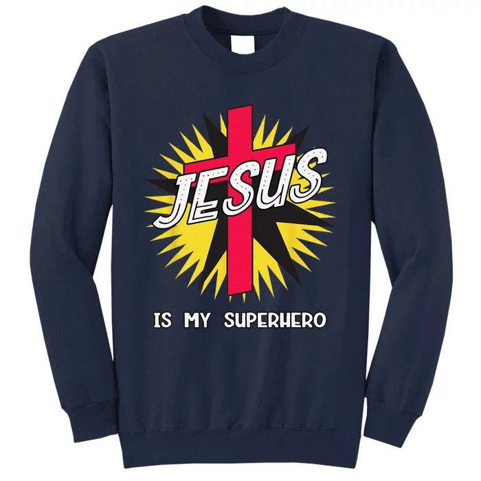 Jesus Is My Superhero Gift Tall Sweatshirt