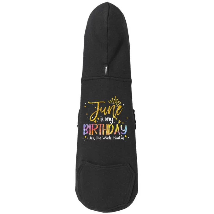 June Is My Birthday Yes The Whole Month Birthday Tie Dye Doggie 3-End Fleece Hoodie