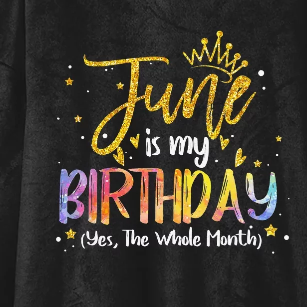 June Is My Birthday Yes The Whole Month Birthday Tie Dye Hooded Wearable Blanket