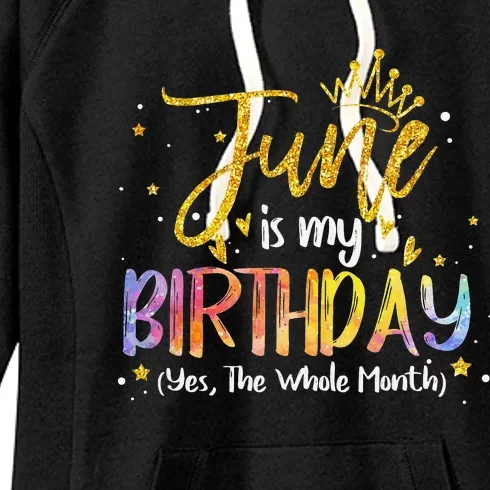 June Is My Birthday Yes The Whole Month Birthday Tie Dye Women's Fleece Hoodie