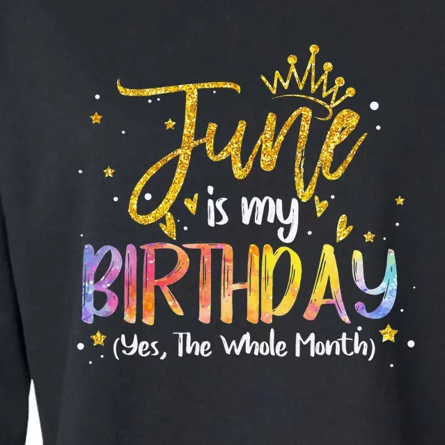 June Is My Birthday Yes The Whole Month Birthday Tie Dye Cropped Pullover Crew