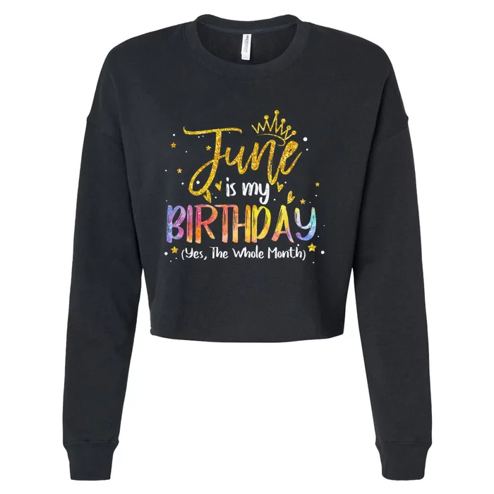 June Is My Birthday Yes The Whole Month Birthday Tie Dye Cropped Pullover Crew