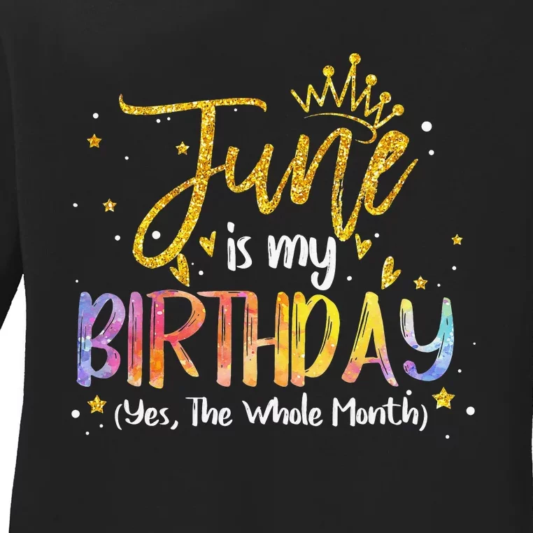 June Is My Birthday Yes The Whole Month Birthday Tie Dye Ladies Long Sleeve Shirt